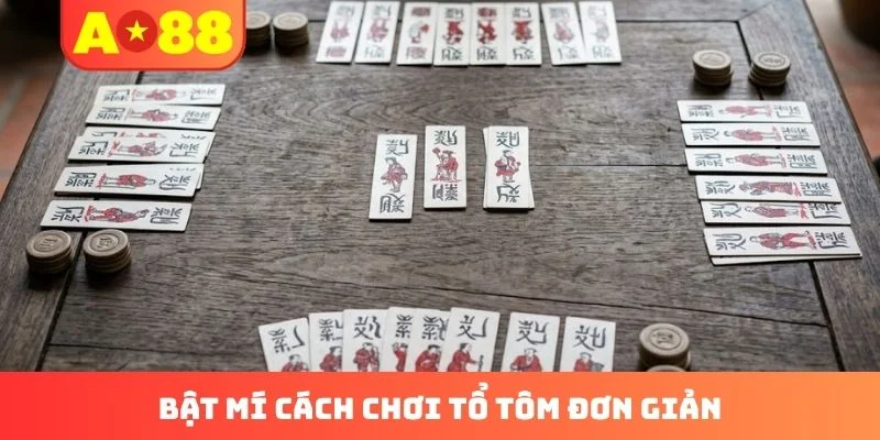 Bật mí cách chơi Tổ Tôm đơn giản Bật mí cách chơi Tổ Tôm đơn giản