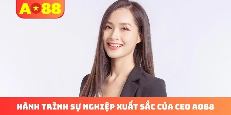 Hành trình sự nghiệp xuất sắc của CEO AO88 Hành trình sự nghiệp xuất sắc của CEO AO88
