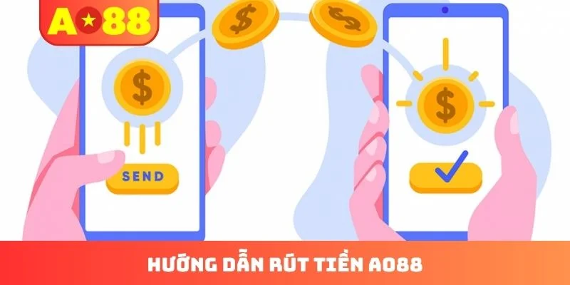 Hướng Dẫn Rút Tiền AO88 - Xử Lý Giao Dịch Mượt Mà Và An Toàn