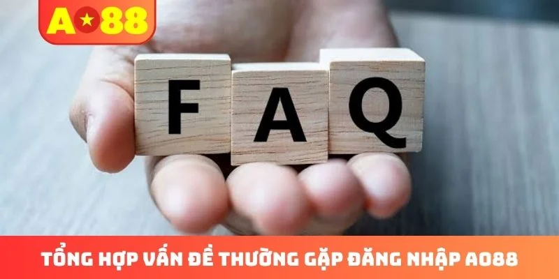 Tổng hợp vấn đề thường gặp đăng nhập AO88 Tổng hợp vấn đề thường gặp đăng nhập AO88