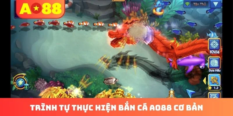 Trình tự thực hiện bắn cá AO88 cơ bản Trình tự thực hiện bắn cá AO88 cơ bản